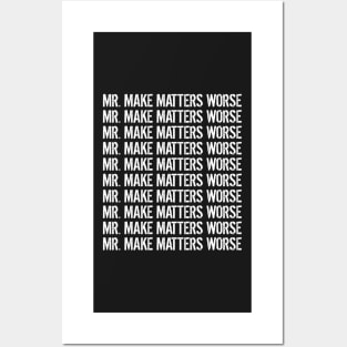 Mr. Make Matters Worse Posters and Art